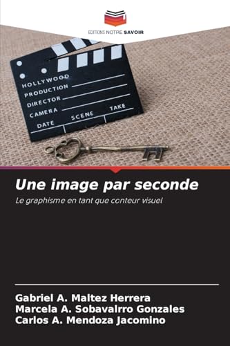 Une image par seconde: Le graphisme en tant que conteur visuel von Editions Notre Savoir
