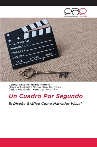 Un Cuadro Por Segundo: El Diseño Gráfico Como Narrador Visual von Editorial Académica Española
