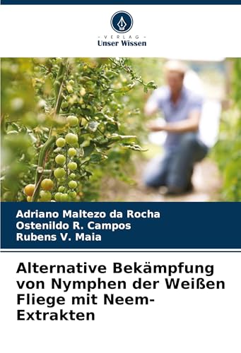 Alternative Bekämpfung von Nymphen der Weißen Fliege mit Neem-Extrakten von Verlag Unser Wissen