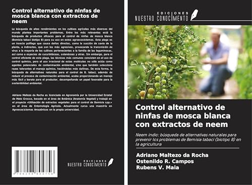 Control alternativo de ninfas de mosca blanca con extractos de neem: Neem indio: búsqueda de alternativas naturales para prevenir los problemas de Bemisia tabaci (biotipo B) en la agricultura von Ediciones Nuestro Conocimiento