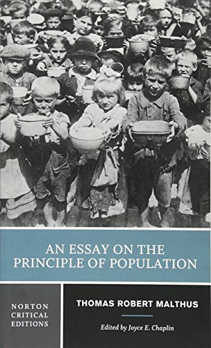 An Essay on the Principle of Population: Influences on Malthus Selections from Malthus's Work Economics, Population, and Ethics After Malthus, Malthus ... in Fiction (Norton Critical Editions, Band 0)