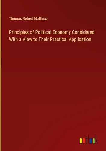 Principles of Political Economy Considered With a View to Their Practical Application