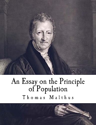 An Essay on the Principle of Population: The Future Improvement of Society (Population and Demographics) von CREATESPACE