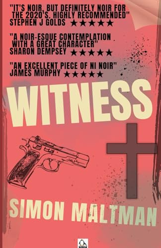 Witness: A modern noir redemption thriller von Independently published