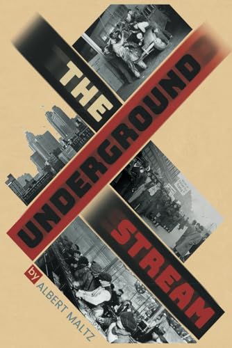 The Underground Stream: An Historical Novel of a Moment in the American Winter