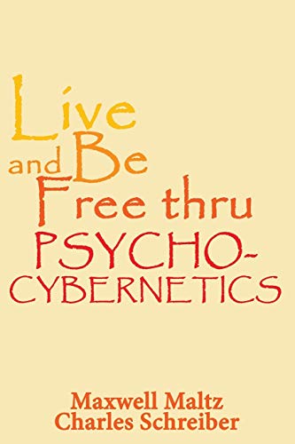 Live and Be Free Thru Psycho-Cybernetics von www.bnpublishing.com