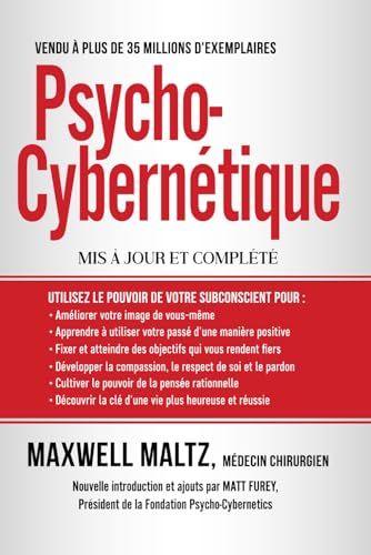Psycho-Cybernétique: Dominez ce Pouvoir Interne qui peut changer votre vie pour toujours (Collection La Persuasion pour Vendre sur Internet) von Independently published