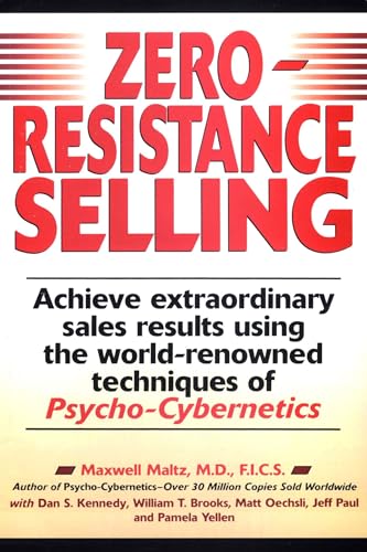 Zero-Resistance Selling: Achieve Extraordinary Sales Results Using World Renowned techqs Psycho Cyberneti Zero-Resistance Selling: Achieve Extraordinary Sales Results Using World Renowned techqs Psycho Cyberneti