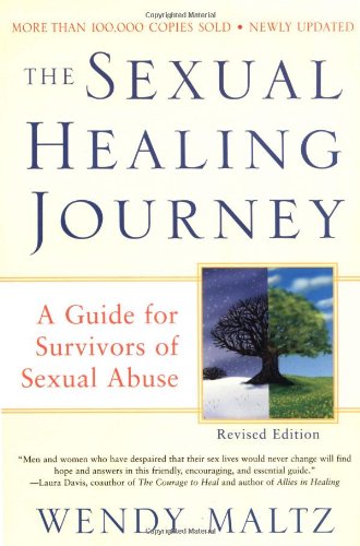 The Sexual Healing Journey: A Guide for Survivors of Sexual Abuse (Revised Edition)