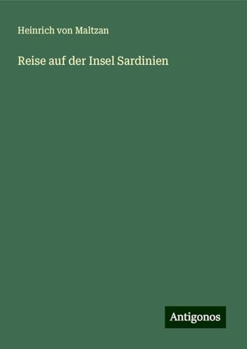 Reise auf der Insel Sardinien von Antigonos Verlag