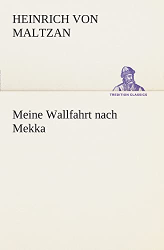 Meine Wallfahrt nach Mekka (TREDITION CLASSICS) von tredition