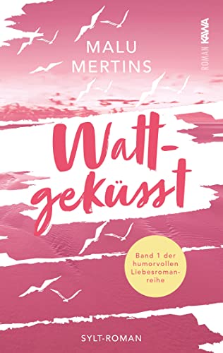 Wattgeküsst: Ein Sylt-Roman (Band 1) (Watt-Reihe) von Kampenwand Verlag