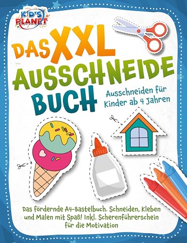 Das XXL-Ausschneidebuch - Ausschneiden für Kinder ab 4 Jahren: Das fördernde A4-Bastelbuch. Schneiden, Kleben und Malen mit Spaß! Inkl. Scherenführerschein für die Motivation von EoB