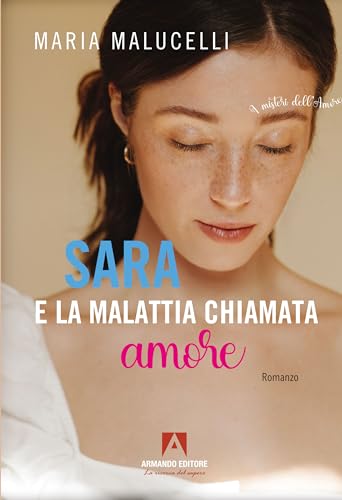 Sara e la malattia chiamata amore (I misteri dell'amore) von Armando Editore