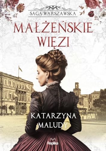 Małżeńskie więzi: Saga warszawska tom 4 von Replika