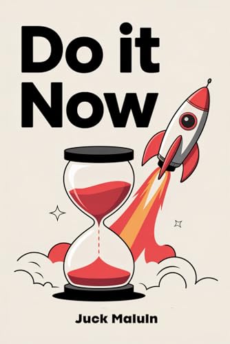 Do It Now: The Ultimate Procrastination-Busting Guide for Gen Z & Millennials von Independently published