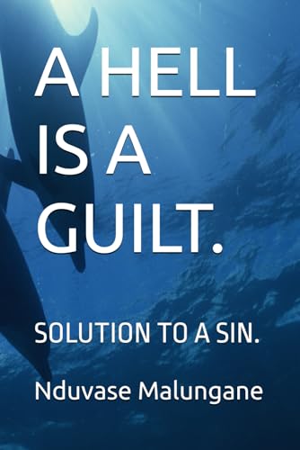 A HELL IS A GUILT.: SOLUTION TO A SIN. von Independently published