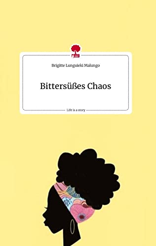 Bittersüßes Chaos. Life is a Story - story.one von story.one publishing