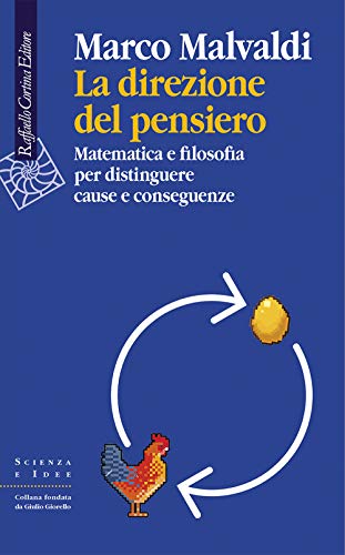 La direzione del pensiero. Matematica e filosofia per distinguere cause e conseguenze (Scienza e idee, Band 326)