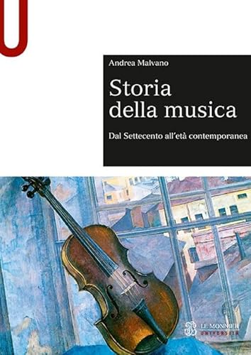 Storia della musica. Dal Settecento all'età contemporanea Storia della musica. Dal Settecento all'età contemporanea von Le Monnier Università