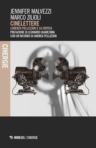 Cinelettere. Lorenzo Pellizzari e la critica (Cinergie) von Mimesis