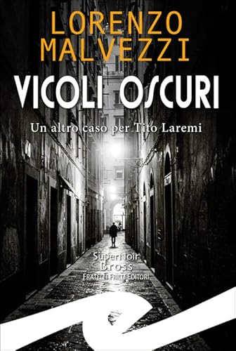 Vicoli oscuri. Un altro caso per Tito Laremi Vicoli oscuri. Un altro caso per Tito Laremi von Frilli