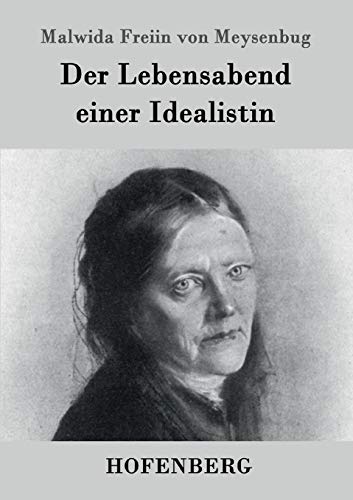 Der Lebensabend einer Idealistin: Nachtrag zu den Memoiren einer Idealistin
