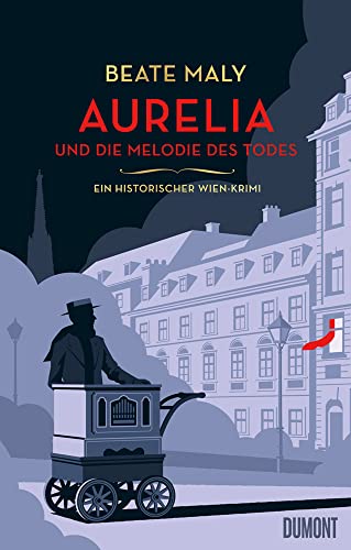 Aurelia und die Melodie des Todes: Ein historischer Wien-Krimi (Ein Fall für Aurelia von Kolowitz, Band 2) von DuMont Buchverlag GmbH