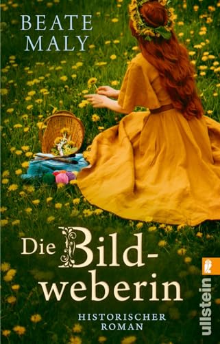 Die Bildweberin: Historischer Roman | Ein sinnlicher Roman über ein vergessenes Frauenhandwerk - von Bestsellerautorin Beate Maly von Ullstein Taschenbuch