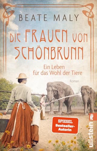 Die Frauen von Schönbrunn: Ein Leben für das Wohl der Tiere | In dunklen Zeiten kämpfen die Schönbrunner Frauen um die Menagerie der Träume (Die Schönbrunn-Saga, Band 1) von ULLSTEIN TASCHENBUCH