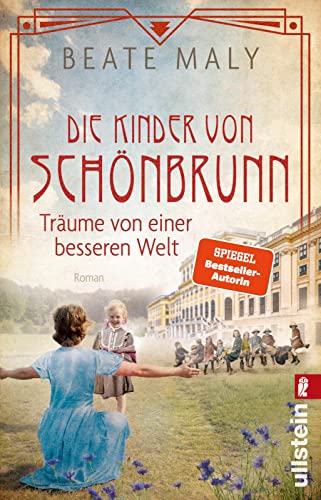 Die Kinder von Schönbrunn: Träume von einer besseren Welt | Ein mitreißender Roman über die Anfänge der Reformpädagogik von Bestsellerautorin Beate Maly (Die Schönbrunn-Saga, Band 2) von ULLSTEIN TASCHENBUCH