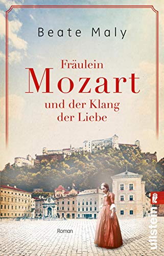 Fräulein Mozart und der Klang der Liebe: Roman | Bestsellerautorin Beate Maly erzählt die bewegende Liebesgeschichte von Nannerl Mozart (Ikonen ihrer Zeit, Band 4)