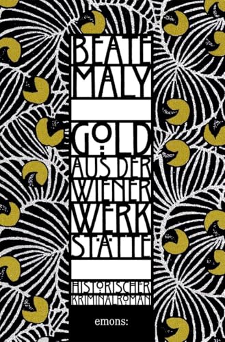Gold aus der Wiener Werkstätte: Historischer Kriminalroman (Liliane Feiglas und May von Krause)