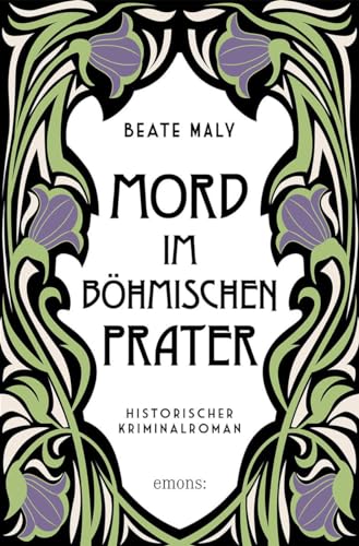 Mord im Böhmischen Prater: Historischer Kriminalroman von Emons Verlag