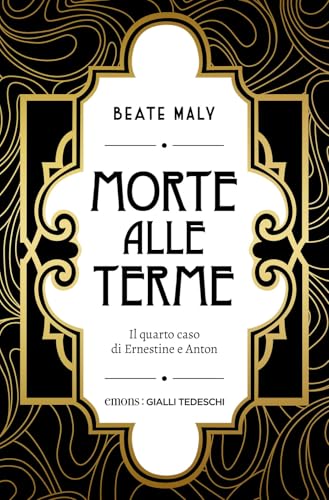 Morte alle terme. Il quarto caso di Ernestine e Anton (Gialli tedeschi) von Emons Edizioni
