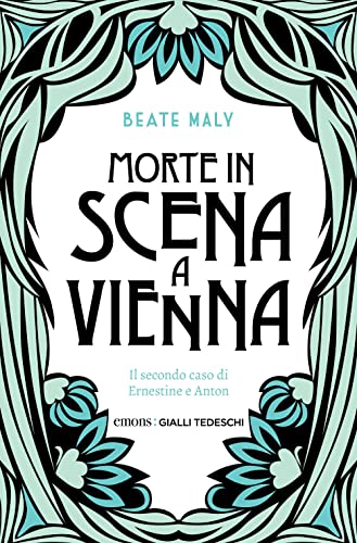 Morte in scena a Vienna. Il secondo caso di Ernestine e Anton (Gialli tedeschi) von Emons Edizioni
