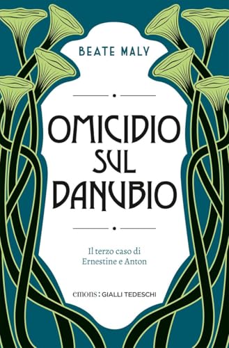 Omicidio sul Danubio: Il terzo caso di Ernestine e Anton (Gialli tedeschi) von Emons Verlag