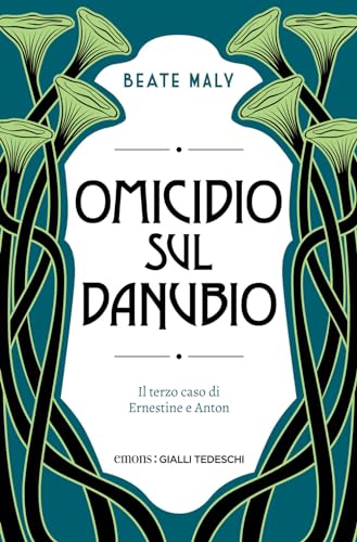 Omicidio sul Danubio. Il terzo caso di Ernestine e Anton (Gialli tedeschi)