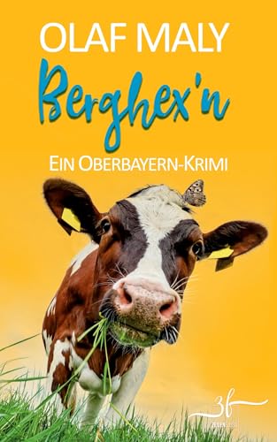 Berghex'n: Humorvoller Bayern-Krimi - Cosy Crime vom Feinsten: Ein Oberbayern-Krimi (Bernrieder ermittelt, Band 6) von Zeilenfluss