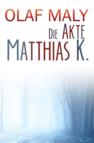Die Akte Matthias K. von epubli