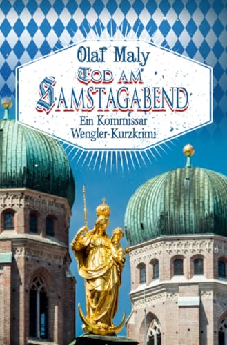 Tod am Samstagabend: Ein Kommissar Wengler Kurzkrimi (Kommissar Wengler Geschichte) von epubli