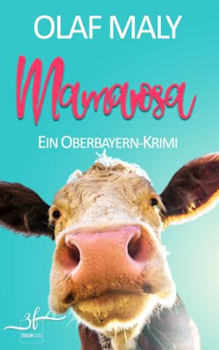 Mamarosa: Humorvoller Bayern-Krimi - Cosy Crime vom Feinsten (Bernrieder ermittelt, Band 5) von Zeilenfluss