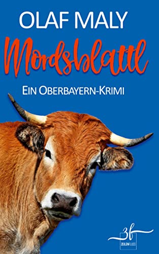 Mordsblattl: Ein Oberbayern-Krimi (Kommissar Bernrieder ermittelt)