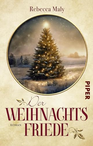 Der Weihnachtsfriede: Roman | Bewegender historischer Roman nach einer wahren Begebenheit von PIPER
