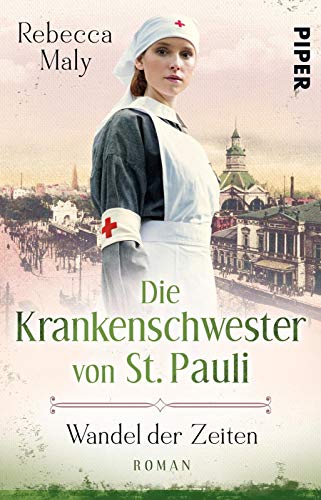 Die Krankenschwester von St. Pauli – Wandel der Zeiten (Die St. Pauli-Saga 2): Roman | Historischer Hamburg-Roman von Piper Verlag GmbH