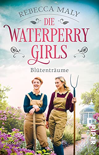 Die Waterperry Girls – Blütenträume (Die englischen Gärtnerinnen 1): Roman | Historischer Roman für alle, die England und seine Gärten lieben