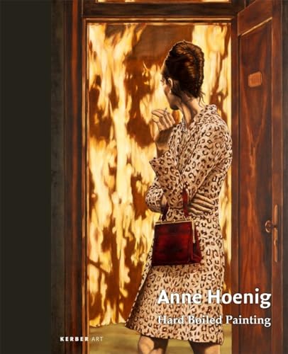 Anne Hoenig: Hard Boiled Painting (Kerber Art) (Kerber Art (Hardcover))