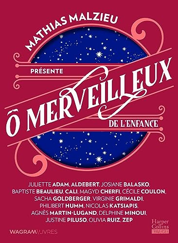 Ô merveilleux de l'enfance: Présenté par Mathias Malzieu