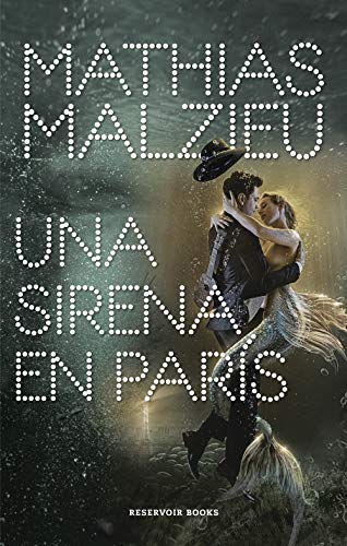 Una Sirena En París / A Mermaid in Paris (Reservoir Narrativa)