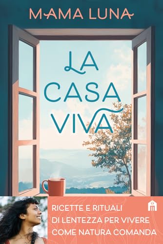 La casa viva. Ricette e rituali di lentezza per vivere come natura comanda La casa viva. Ricette e rituali di lentezza per vivere come natura comanda von Magazzini Salani